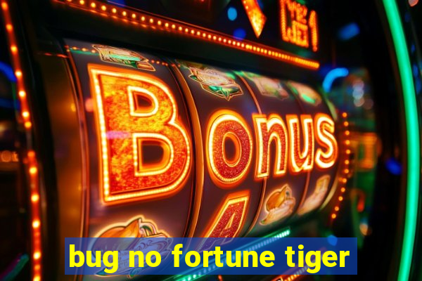 bug no fortune tiger